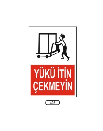 Yükü İtin Çekmeyin Uyarı Levhası