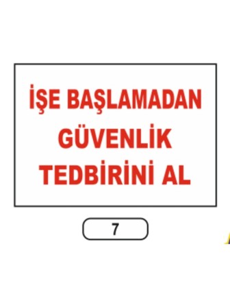 Işe Başlamadan Güvenlik Tedbirini Al Uyarı Ikaz Levhası