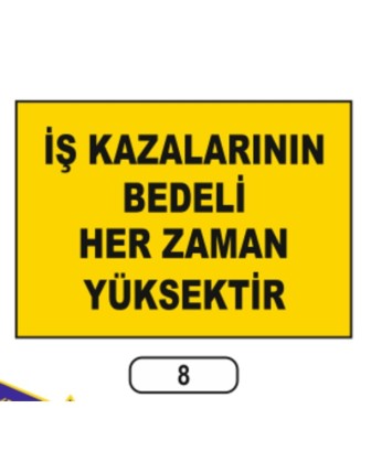 Iş Kazalarının Bedeli Her Zaman Yüksektir Uyarı Ikaz Levhası