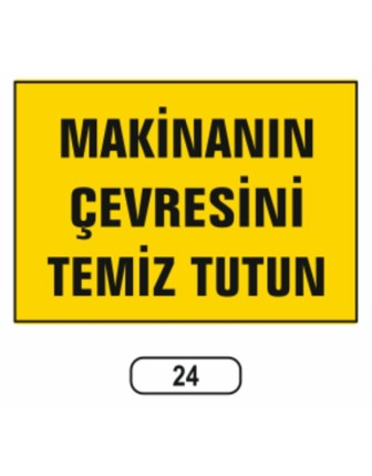 Makinanın Çevresini Temiz Tutun Uyarı Ikaz Levhası