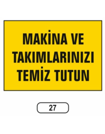 Makina Ve Takımlarınızı Temiz Tutun Uyarı Ikaz Levhası
