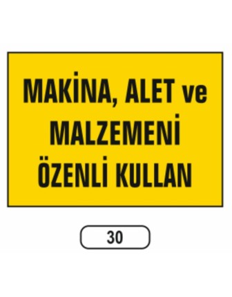 Makina Alet Ve Malzemeni Özenli Kullan Uyarı Ikaz Levhası