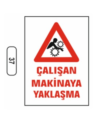 Çalışan Makinaya Yaklaşma Uyarı Ikaz Levhası