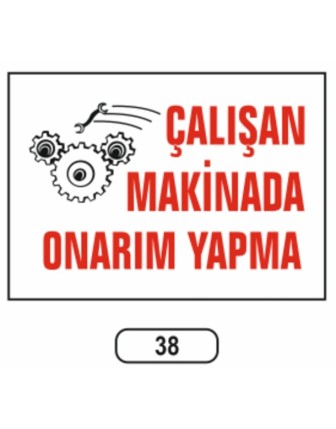 Çalışan Makinada Onarım Yapma Uyarı Ikaz Levhası