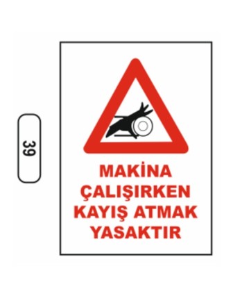 Makina Çalışırken Kayış Atmak Yasaktır Uyarı Ikaz Levhası