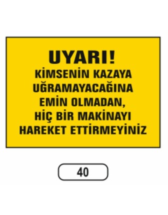 Makinayı Hareket Ettirmeyiniz Uyarı Ikaz Levhası