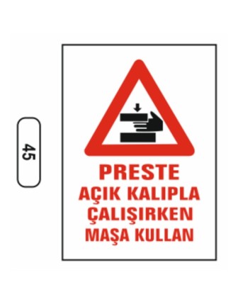 Preste Açık Kalıpla Çalışırken Maşa Kullan Uyarı Ikaz Levhası
