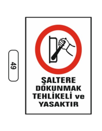Şaltere Dokunmak Tehlikeli Ve Yasaktır Uyarı Ikaz Levhası