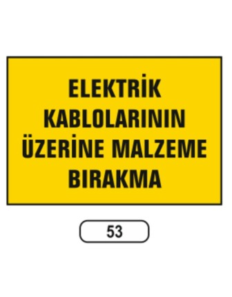 Elektrik Kablolarının Üzerine Malzeme Bırakma Uyarı Ikaz Levhası