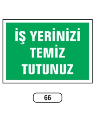 Iş Yerinizi Temiz Tutunuz Uyarı Ikaz Levhası