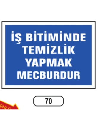 Iş Bitiminde Temizlik Yapmak Mecburdur Uyarı Ikaz Levhası