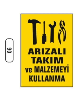 Arızalı Takım Ve Malzemeyi Kullanma Uyarı Ikaz Levhası