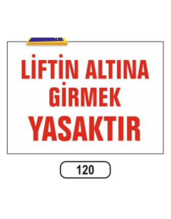 Liftin Altına Girmek Yasaktır Uyarı Ikaz Levhası