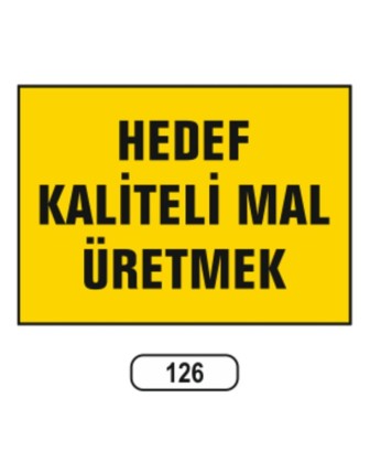 Hedef Kaliteli Mal Üretmek Uyarı Ikaz Levhası