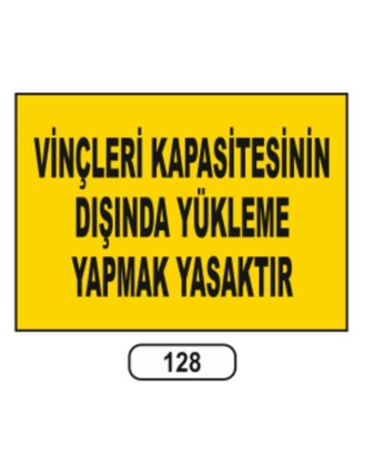 Vinçleri Kapasitesinin Dışında Yükleme Yasaktır Uyarı Ikaz Levhası