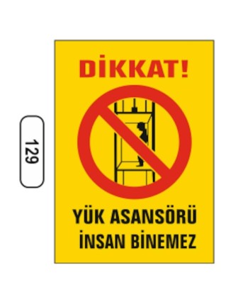 Dikkat! Yük Asansörü Insan Binemez Uyarı Ikaz Levhası