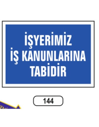Iş yerimiz Iş Kanunlarına Tabidir Uyarı Ikaz Levhası