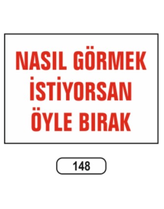 Nasıl Görmek Istiyorsan Öyle Bırak Uyarı Ikaz Levhası