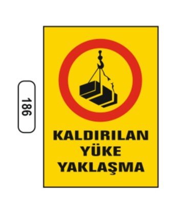 Kaldırılan Yüke Yaklaşma Uyarı Ikaz Levhası