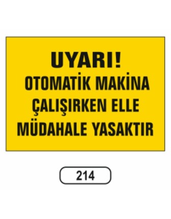Otomatik Makina Çalışırken Elle Müdahale Yasaktır Uyarı Levhası