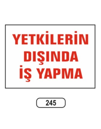 Yetkilerin Dışında Iş Yapma Uyarı Levhası