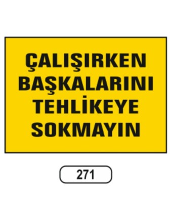 Çalışırken Başkalarını Tehlikeye Sokmayın Uyarı Ikaz Levhası