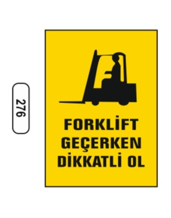 Forklift Geçerken Dikkatlı Ol Uyarı Ikaz Levhası