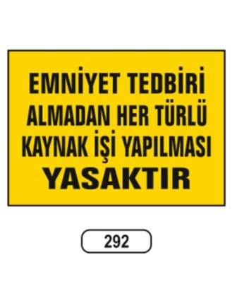Emniyet Tedbiri Almadan Her Türlü Kaynak İşi Yapılması Yasaktır Uyarı Levhası