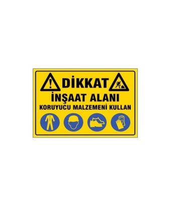İNŞAAT ALANI KORUYUCU MALZEMENİ KULLAN UYARI LEVHASI