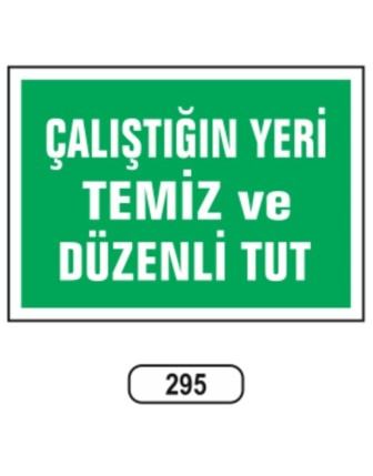 Çalıştığın Yeri Temiz Ve Düzenli Tut Uyarı Ikaz Levhası
