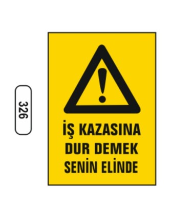 İş Kazasına Dur Demek Senin Elinde Uyarı Levhası