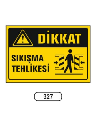 Dikkat Sıkışma Tehlikesi Uyarı İkaz Levhası