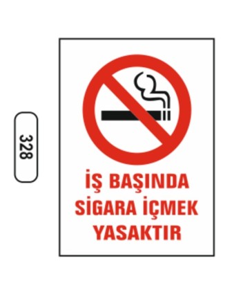 İş Başında Sigara İçmek Yasaktır Uyarı İkaz Levhası