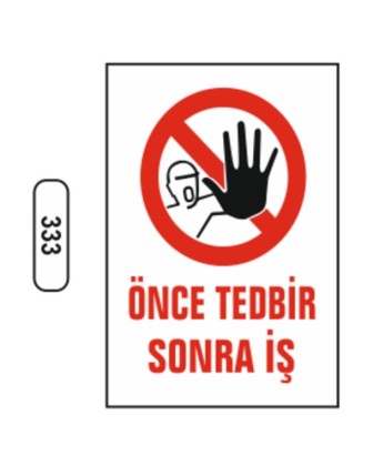 Önce Tedbir Sonra İş Uyarı Levhası
