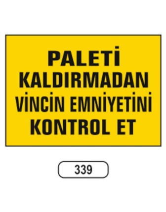 Paleti Kaldırmadan Vincin Emniyetini Kontrol Et Uyarı Levhası