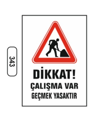 Dikkat Çalışma Var Geçmek Yasaktır Uyarı Levhası