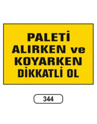 Paleti Alırken Ve Koyarken Dikkatli Ol Uyarı Ikaz Levhası