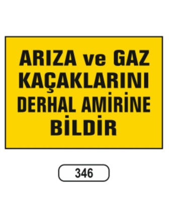 Arıza Ve Gaz Kaçaklarını Derhal Amirine Bildir Uyarı Levhası