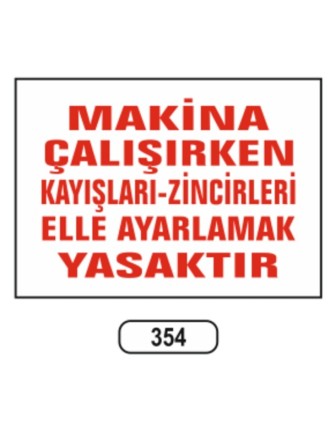 Makina Çalışırken Kayışları-Zincirleri Elle Ayarlamak Yasaktır Uyarı Levhası