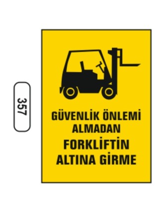 Güvenlik Önlemi Almadan Forkliftin Altına Girme Uyarı Levhası