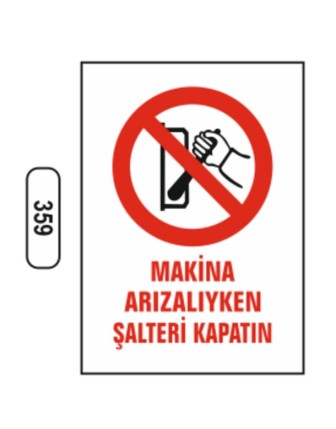 Makina Arızalıyken Şalteri Kapatın Uyarı İkaz Levhası