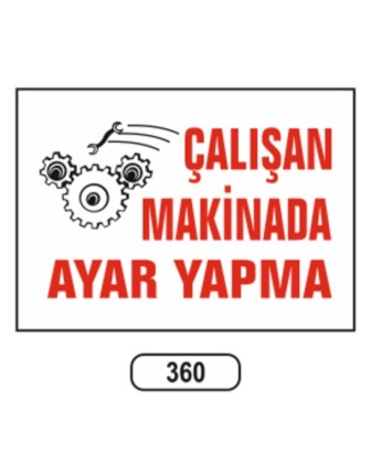Çalışan Makinada Ayar Yapma Uyarı Levhası