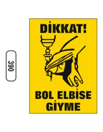 Dikkat Bol Elbise Giyme Uyarı Levhası