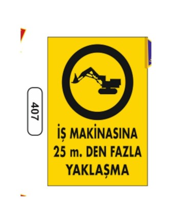 İş Makinasına 25M. Den Fazla Yaklaşma Uyarı Levhası