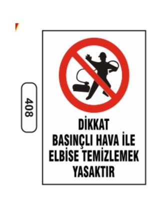 Dikkat Basınçlı Hava Ile Elbise Temizlemek Yasaktır Uyarı Levhası