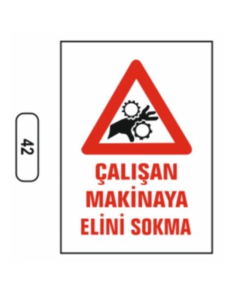 Çalışan Makinaya Elini Yaklaştırma Uyarı Levhası