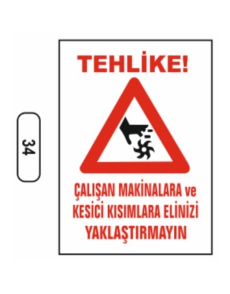 Çalışan Makinalara Elinizi Yaklaştırmayın Uyarı İkaz Levhası
