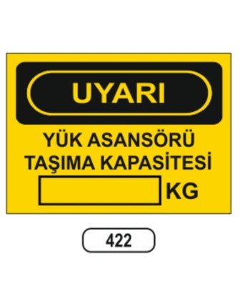 Yük Asansörü Taşıma Kapasitesi ... Kg Uyarı ikaz Levhası