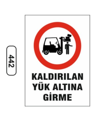 Kaldırılan Yük Altına Girme Uyarı Levhası