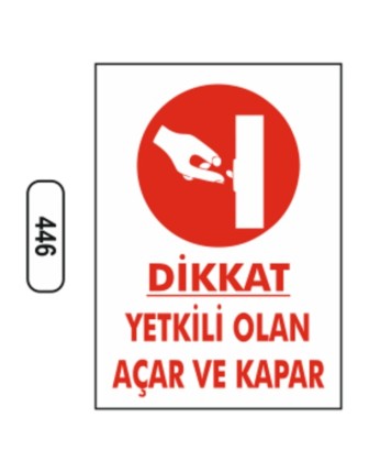 Dikkat Yetkili Olan Açar Ve Kapar Uyarı Levhası
